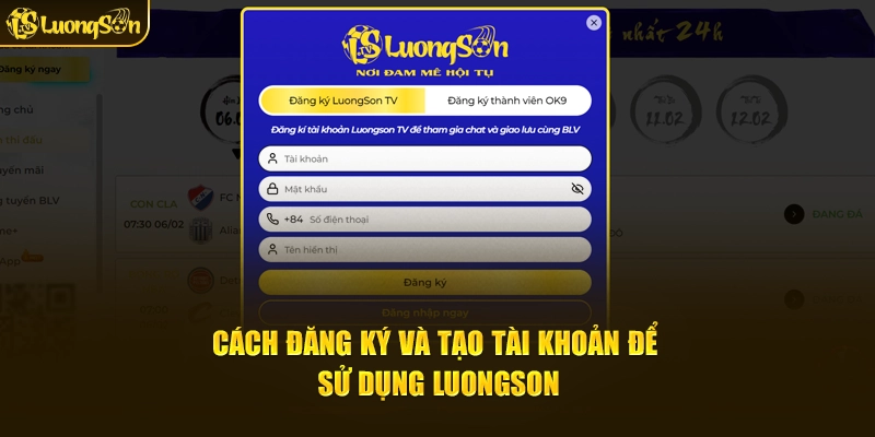 Cách đăng ký và tạo tài khoản để sử dụng LuongSon