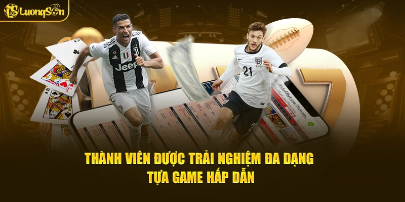 Thành viên được trải nghiệm đa dạng tựa game hấp dẫn